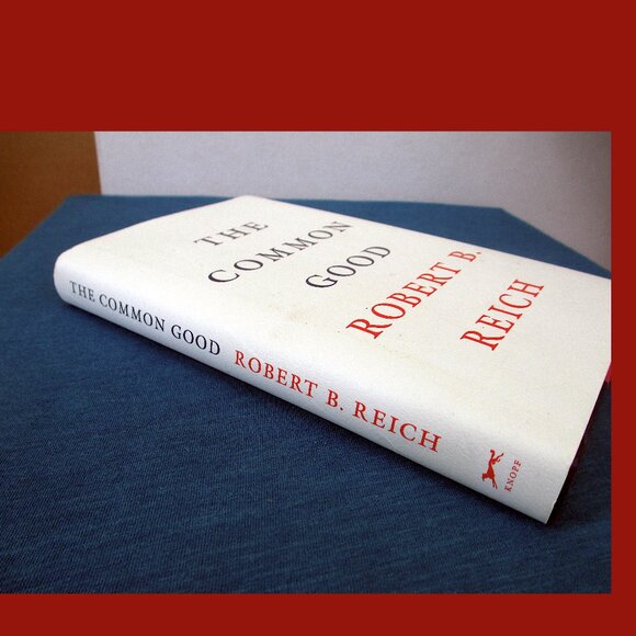 Book: The Common Good by Robert Reich - Picture 9 of 12